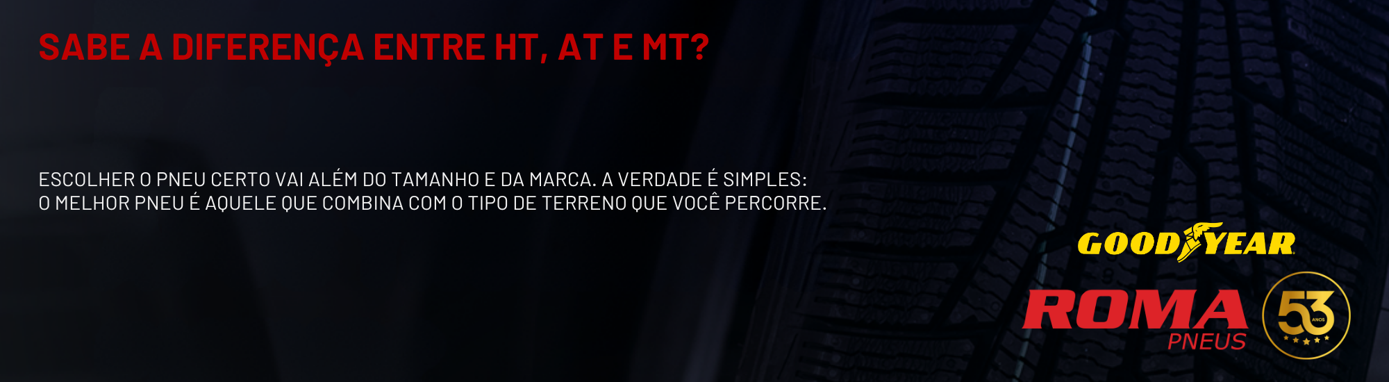 Qual a diferença entre pneus HT, AT e MT? Descubra qual é ideal para o seu estilo de direção.